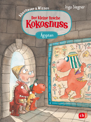 cover image of Der kleine Drache Kokosnuss – Abenteuer & Wissen--Altes Ägypten